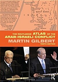 The Routledge Atlas of the Arab-Israeli Conflict (Hardcover, 10 ed)