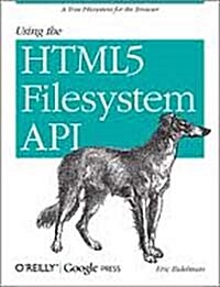 Using the Html5 Filesystem API: A True Filesystem for the Browser (Paperback)