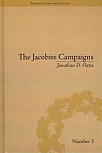 The Jacobite Campaigns : The British State at War (Hardcover)