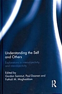 Understanding the Self and Others : Explorations in Intersubjectivity and Interobjectivity (Hardcover)