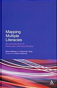 Mapping Multiple Literacies: An Introduction to Deleuzian Literacy Studies (Hardcover)