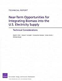 Near-Term Opportunities for Integrating Biomass Into the U.S. Electricity Supply: Technical Considerations (Paperback)