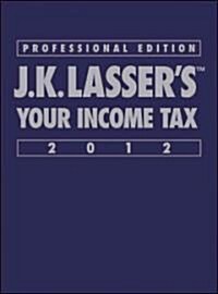 J. K. Lassers Your Income Tax 2012 (Hardcover, 75th, Professional)