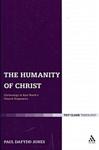 The Humanity of Christ : Christology in Karl Barths Church Dogmatics (Paperback, NIPPOD)