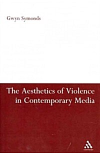 The Aesthetics of Violence in Contemporary Media (Paperback)