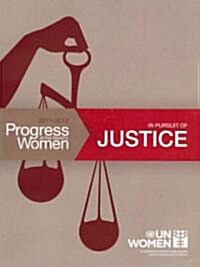 Progress of the Worlds Women: In Pursuit of Justice (Paperback, 2011-2012)