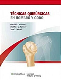 T?nicas Quir?gicas En Hombro y Codo (Hardcover, Spanish Languag)