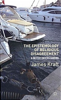 The Epistemology of Religious Disagreement : A Better Understanding (Hardcover)