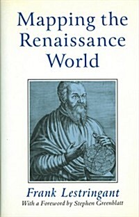 Mapping the Renaissance World : The Geographical Imagination in the Age of Discovery (Hardcover)