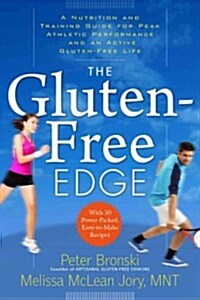 The Gluten-Free Edge: A Nutrition and Training Guide for Peak Athletic Performance and an Active Gluten-Free Life (Paperback)