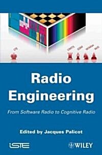 Radio Engineering : From Software Radio to Cognitive Radio (Hardcover)
