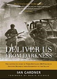 Deliver Us from Darkness : The Untold Story of Third Battalion 506 Parachute Infantry Regiment During Market Garden (Hardcover)