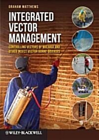 Integrated Vector Management: Controlling Vectors of Malaria and Other Insect Vector Borne Diseases (Hardcover)