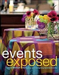 Events Exposed: Managing and Designing Special Events (Hardcover)
