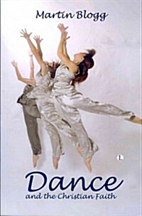 Dance and the Christian Faith : A Form of Knowing (Paperback)