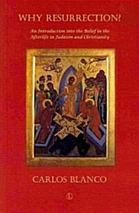 Why Resurrection: An Introduction Into the Belief in the Afterlife in Judaism and Christianity (Paperback)