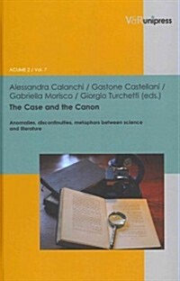 The Case and the Canon: Anomalies, Discontinuities, Metaphors Between Science and Literature (Hardcover)