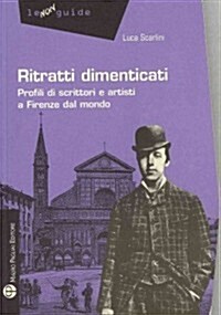 Ritratti Dimenticati: Profili Di Scrittori E Artisti A Firenze Dal Mondo (Paperback)