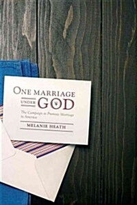 One Marriage Under God: The Campaign to Promote Marriage in America (Paperback)