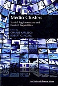 Media Clusters : Spatial Agglomeration and Content Capabilities (Hardcover)