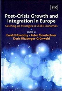 Post-Crisis Growth and Integration in Europe : Catching-up Strategies in CESEE Economies (Hardcover)