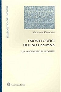 I Monti Orfici Di Dino Campana: Un Saggio, Dieci Passeggiate (Paperback)