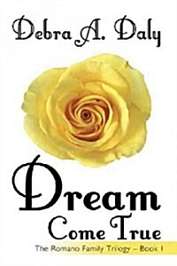 Dream Come True: The Romano Family Trilogy - Book 1 (Hardcover)