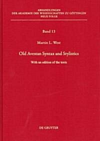 Old Avestan Syntax and Stylistics: With an Edition of the Texts (Hardcover)