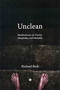 Unclean : Meditations on Purity, Hospitality, and Mortality (Paperback)