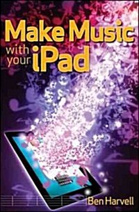 Make Music with Your iPad (Paperback)