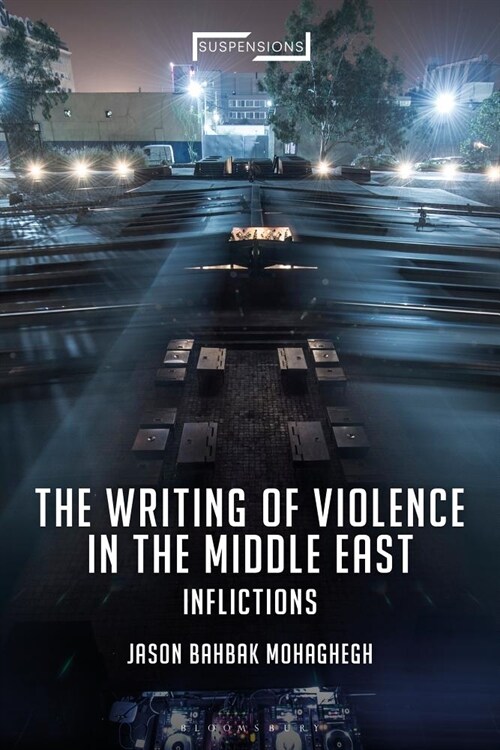 The Writing of Violence in the Middle East: Inflictions (Hardcover)