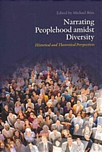 Narrating Peoplehood Amidst Diversity: Historical and Theoretical Perspectives (Paperback)