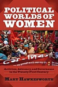 Political Worlds of Women: Activism, Advocacy, and Governance in the Twenty-First Century (Paperback)
