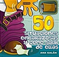 50 situaciones embarazosas y como salir de ellas / 50 Embarrassing Situations And How To Get Out Of Them (Paperback)