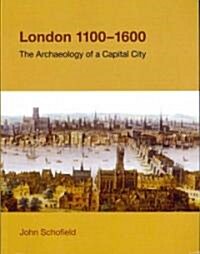 London, 1100-1600 : The Archaeology of a Capital City (Paperback)