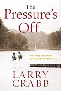 The Pressures Off: Breaking Free from Rules and Performance (Paperback)