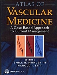 Atlas of Vascular Medicine: A Case-Based Approach to Current Management (Hardcover)
