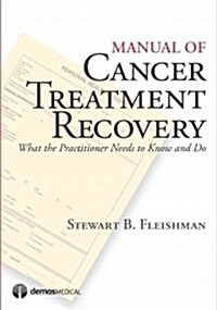 Manual of Cancer Treatment Recovery: What the Practitioner Needs to Know and Do (Paperback)