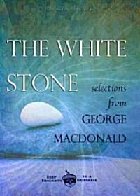 The White Stone: Selections from George MacDonald (Paperback)