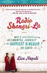 Radio Shangri-La: What I Discovered on My Accidental Journey to the Happiest Kingdom on Earth (Paperback, Revised)