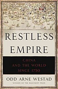 Restless Empire: China and the World Since 1750 (Hardcover)