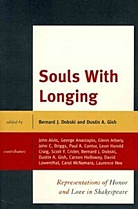 Souls with Longing: Representations of Honor and Love in Shakespeare (Paperback)
