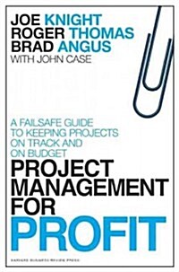 Project Management for Profit: A Failsafe Guide to Keeping Projects on Track and on Budget (Hardcover)