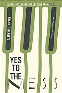 Yes to the Mess: Surprising Leadership Lessons from Jazz (Hardcover)