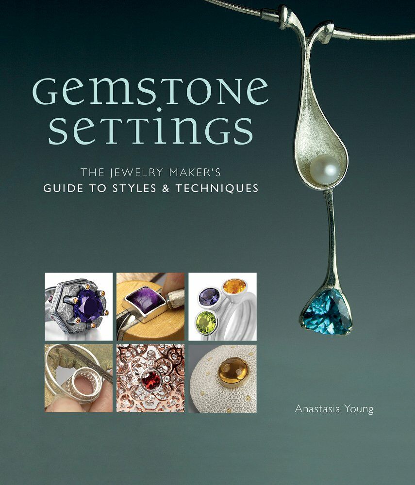 Gemstone Settings: The Jewelry Makers Guide to Styles & Techniques (Hardcover)