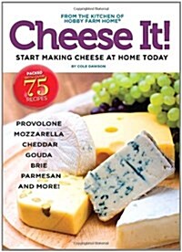 Cheese It!: Start Making Cheese at Home Today (Paperback)