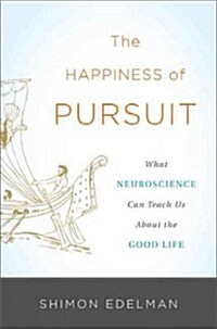 [중고] The Happiness of Pursuit: What Neuroscience Can Teach Us about the Good Life (Hardcover)