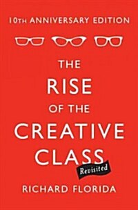 The Rise of the Creative Class, Revisited (Hardcover, 10th, Anniversary)