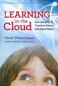 Learning in the Cloud: How (and Why) to Transform Schools with Digital Media (Paperback)