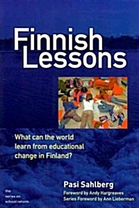 Finnish Lessons: What Can the World Learn from Educational Change in Finland? (Paperback)